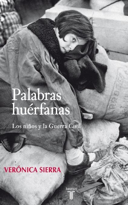 PALABRAS HUERFANAS : LOS NIÑOS Y LA GUERRA CIVIL | 9788430606764 | SIERRA, VERONICA | Librería Castillón - Comprar libros online Aragón, Barbastro