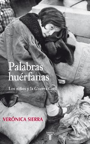 PALABRAS HUERFANAS : LOS NIÑOS Y LA GUERRA CIVIL | 9788430606764 | SIERRA, VERONICA | Librería Castillón - Comprar libros online Aragón, Barbastro