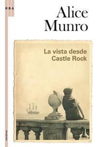 VISTA DESDE CASTLE ROCK, LA | 9788498674392 | MUNRO, ALICE | Librería Castillón - Comprar libros online Aragón, Barbastro