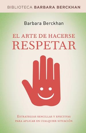 ARTE DE HACERSE RESPETAR, EL | 9788498674712 | BERCKHAN, BARBARA | Librería Castillón - Comprar libros online Aragón, Barbastro