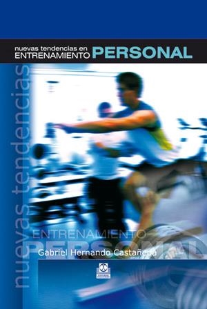 NUEVAS TENDENCIAS EN EL ENTRENAMIENTO PERSONAL | 9788480196758 | HERNANDO CASTAÑEDA, GABRIEL | Librería Castillón - Comprar libros online Aragón, Barbastro