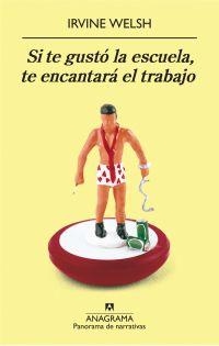 SI TE GUSTO LA ESCUELA TE ENCANTARA EL TRABAJO | 9788433975041 | WELSH, IRVINE | Librería Castillón - Comprar libros online Aragón, Barbastro