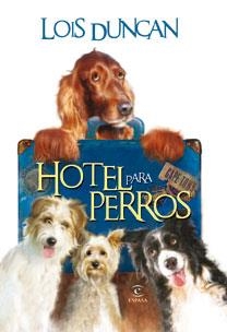 HOTEL PARA PERROS | 9788467030648 | DUNCAN, LOIS | Librería Castillón - Comprar libros online Aragón, Barbastro