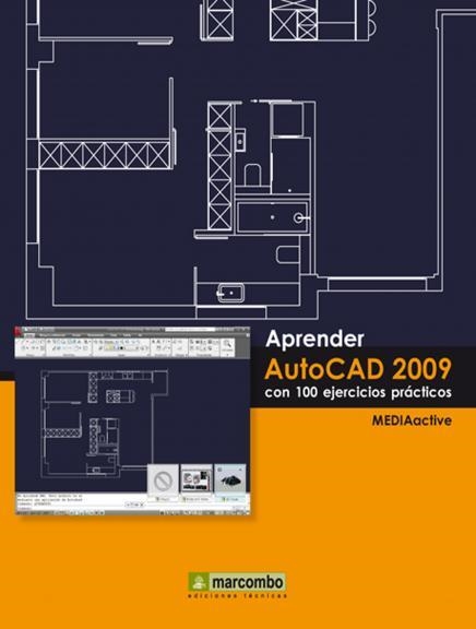 APRENDER AUTOCAD 2009 CON 100 EJERCICIOS PRACTICOS | 9788426715388 | MEDIAACTIVE | Librería Castillón - Comprar libros online Aragón, Barbastro