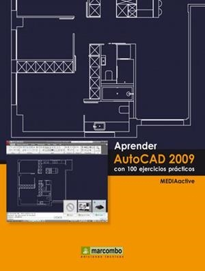 APRENDER AUTOCAD 2009 CON 100 EJERCICIOS PRACTICOS | 9788426715388 | MEDIAACTIVE | Librería Castillón - Comprar libros online Aragón, Barbastro