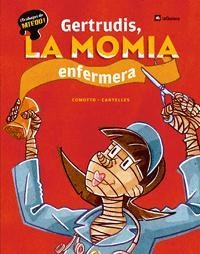 GERTRUDIS LA MOMIA ENFERMERA | 9788424630997 | COMOTTO; CANYELLES | Librería Castillón - Comprar libros online Aragón, Barbastro