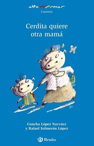 CERDITA QUIERE OTRA MAMA - ALTAMAR AZUL | 9788421662816 | LOPEZ NARVAEZ, CONCHA; SALMERON LOPEZ, RAFAEL | Librería Castillón - Comprar libros online Aragón, Barbastro