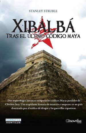 XIBALBA : TRAS EL ULTIMO CODIGO MAYA | 9788497635875 | STRUBLE, STANLEY | Librería Castillón - Comprar libros online Aragón, Barbastro