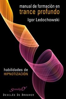 MANUAL DE FORMACIÓN EN TRANCE PROFUNDO HABILIDADES HIPNOSIS | 9788433023070 | LEDOCHOWSKI, IGOR | Librería Castillón - Comprar libros online Aragón, Barbastro