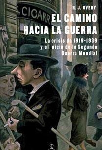 CAMINO HACIA LA GUERRA, EL | 9788467031201 | OVERY, RICHARD | Librería Castillón - Comprar libros online Aragón, Barbastro