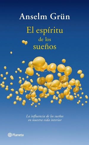 ESPIRITU DE LOS SUEÑOS, EL | 9788408085478 | GRUN, ANSELM | Librería Castillón - Comprar libros online Aragón, Barbastro