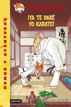 YA TE DARE YO KARATE - GERONIMO STILTON 37 | 9788408086017 | STILTON, GERONIMO | Librería Castillón - Comprar libros online Aragón, Barbastro