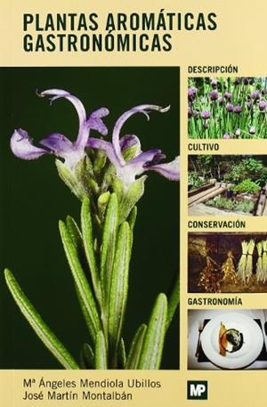 PLANTAS AROMATICAS GASTRONOMICAS | 9788484763741 | MENDIOLA UBILLOS, MA.ANGELES; MARTIN MONTALBAN, JO | Librería Castillón - Comprar libros online Aragón, Barbastro