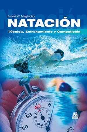 NATACIÓN : TÉCNICA ENTRENAMIENTO Y COMPETICIÓN | 9788480190459 | MAGLISCHO, ERNEST W. | Librería Castillón - Comprar libros online Aragón, Barbastro