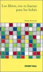 LIBROS ESO ES BUENO PARA LOS BEBES, LOS | 9789707774148 | BONNAFE, MARIE | Librería Castillón - Comprar libros online Aragón, Barbastro