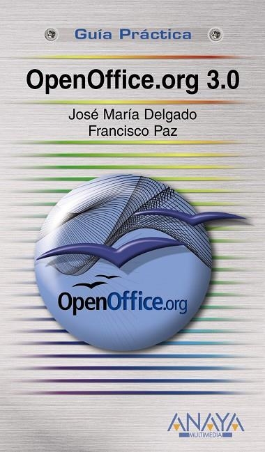 OPENOFFICE.ORG 3.0 - GUIA PRACTICA | 9788441525474 | DELGADO, JOSE MARIA; PAZ, FRANCISCO | Librería Castillón - Comprar libros online Aragón, Barbastro