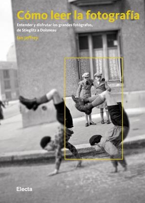 COMO LEER LA FOTOGRAFIA | 9788481564563 | JEFFREY, IAN | Librería Castillón - Comprar libros online Aragón, Barbastro
