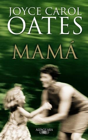 MAMA | 9788420472638 | Joyce Carol Oates | Librería Castillón - Comprar libros online Aragón, Barbastro