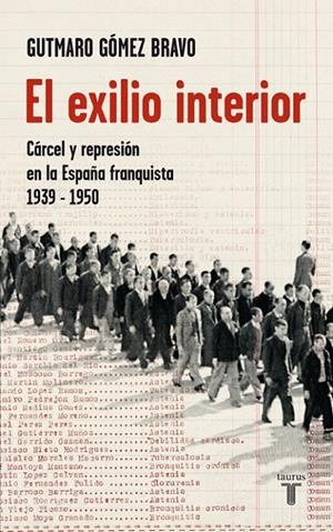 EXILIO INTERIOR, EL : CARCEL Y REPRESION ESPAÑA FRANQUISTA | 9788430606825 | Gutmaro Gómez Bravo | Librería Castillón - Comprar libros online Aragón, Barbastro