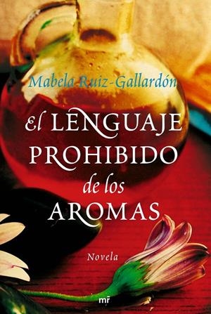 LENGUAJE PROHIBIDO DE LOS AROMAS, EL | 9788427035218 | RUIZ-GALLARDON, MABELA | Librería Castillón - Comprar libros online Aragón, Barbastro