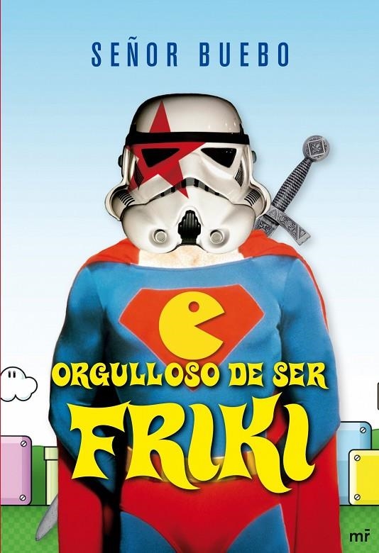 ORGULLOSO DE SER FRIKI | 9788427035225 | BUEBO, SEÑOR | Librería Castillón - Comprar libros online Aragón, Barbastro